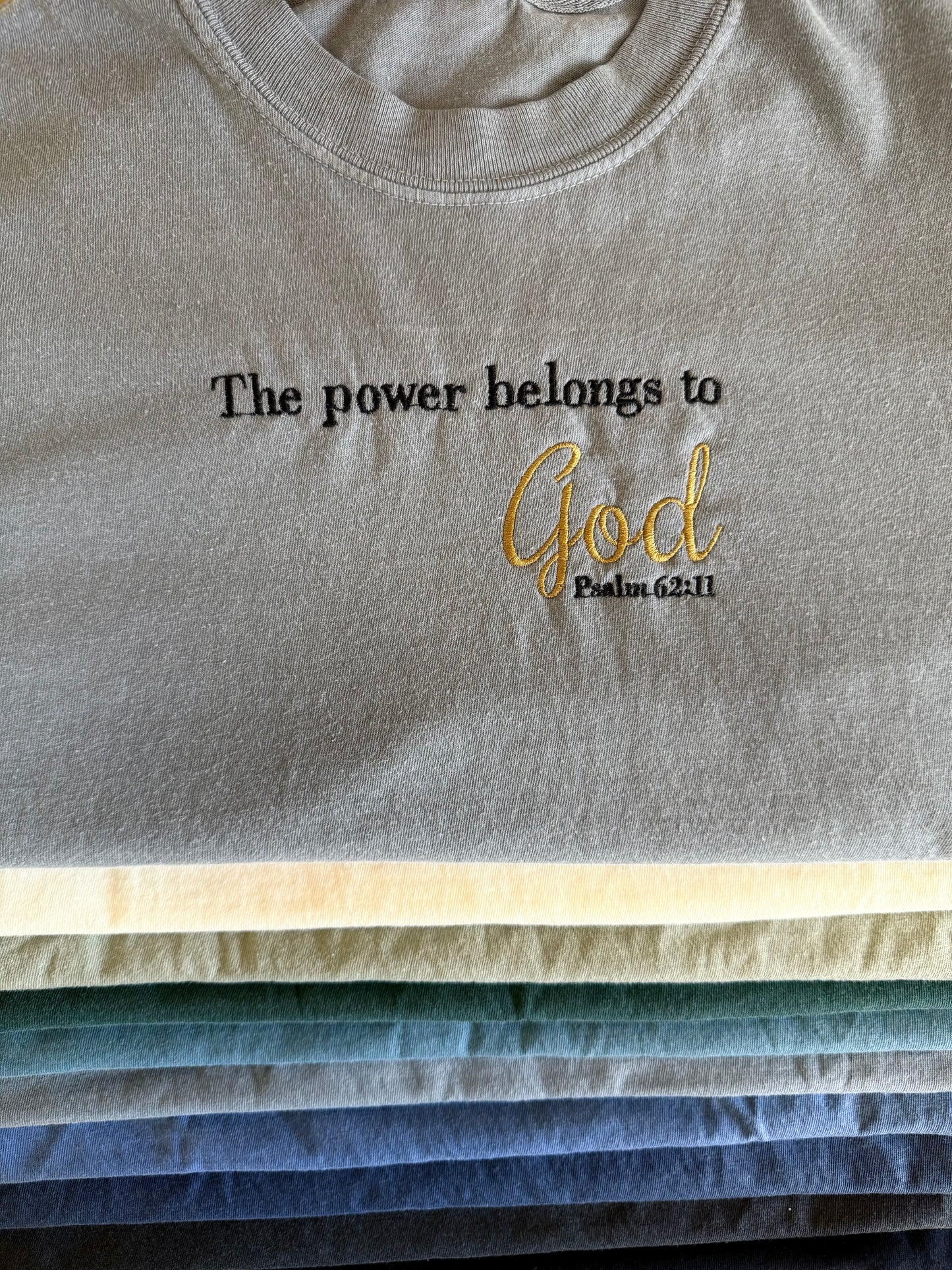 The Power Belongs to God – Psalm 62:11 Embroidered Tee