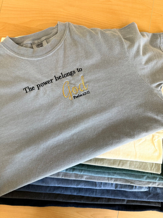 The Power Belongs to God – Psalm 62:11 Embroidered Tee